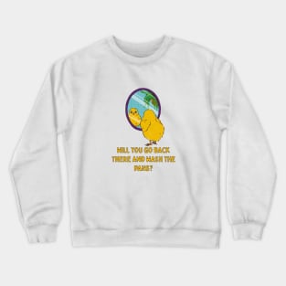 Will You Go Back There And Wash The Pans...Funny Chick Illustration Crewneck Sweatshirt